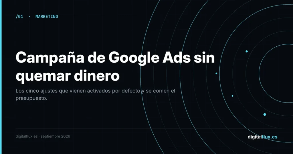 Campaña de Google Ads para pymes: cómo configurarla sin quemar presupuesto